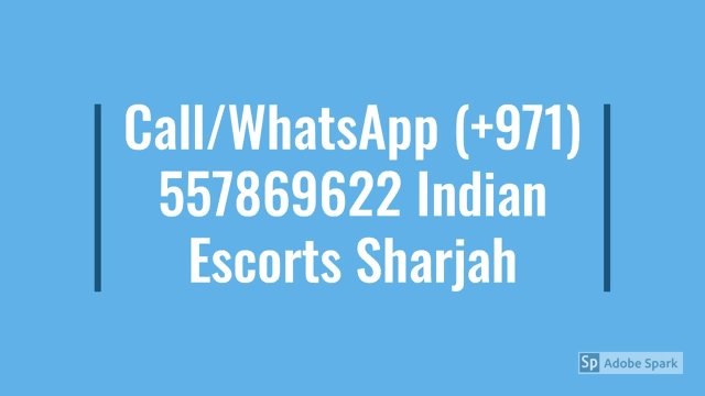 Call/WhatsApp (+971) 557869622 Indian Escorts Sharjah