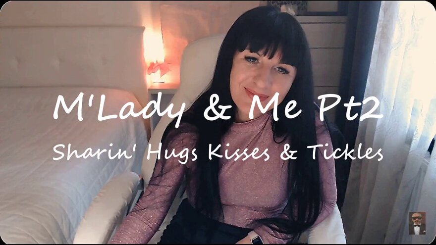 M'Lady Me Pt2 Sharin' Hugs Kisses Tickles(1)