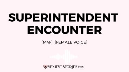 Erotica Audio Story: Superintendent Encounter (M4F)