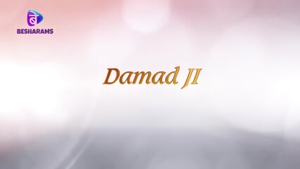 Damaad Ji - Web Series - Full Uncut