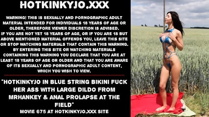 Hotkinkyjo In Blue String Bikini Fuck Her Ass With Large Dildo From Mrhankey & Anal Prolapse At The Field