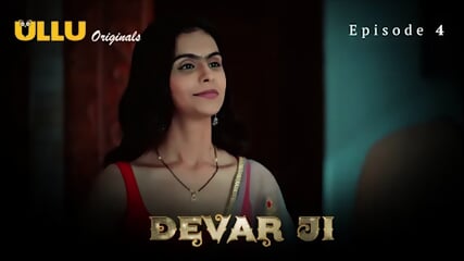 Devar Ji Episode 4 Web Series