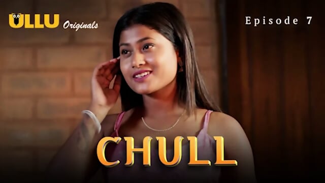 Chull Episode 7 Web Series 18+