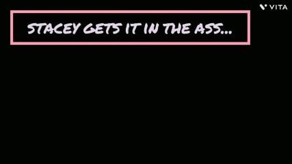 Stacey gets it in the ass