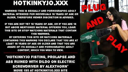 Hotkinkyjo fisting, prolapse and ass ruined with dildo on electric screwdriver by AlexThorn