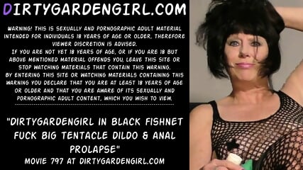 Dirtygardengirl In Black Fishnet Fuck Big Tentacle Dildo & Anal Prolapse